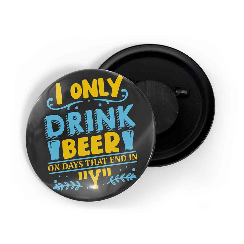 dhcrafts Fridge Magnet Black I Only Drink Beer On Days That Ends With Y Glossy Finish Design Pack of 1 (58mm)